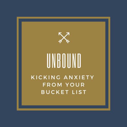 UnBound: Raw and Real Plans to Kick Anxiety From Your Bucket List 9 Wk Course