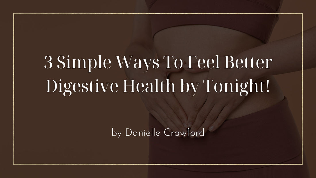 3 Simple Ways To Feel Better Digestive Health by Tonight!