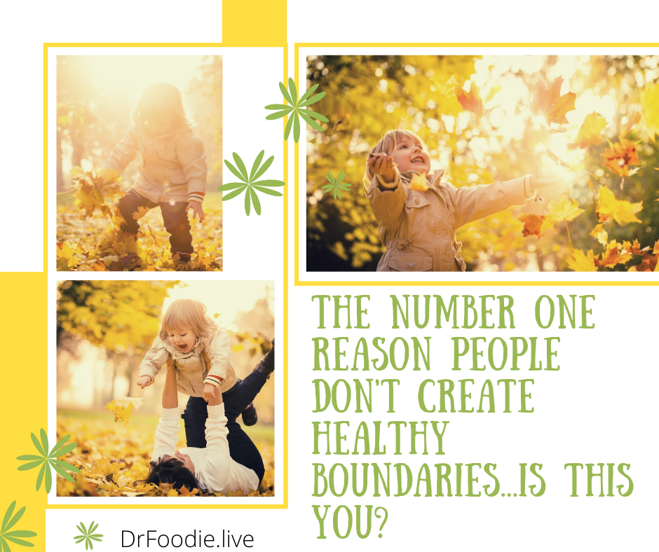 The Number One Reason People Don't Create Healthy Boundaries...Is This You?