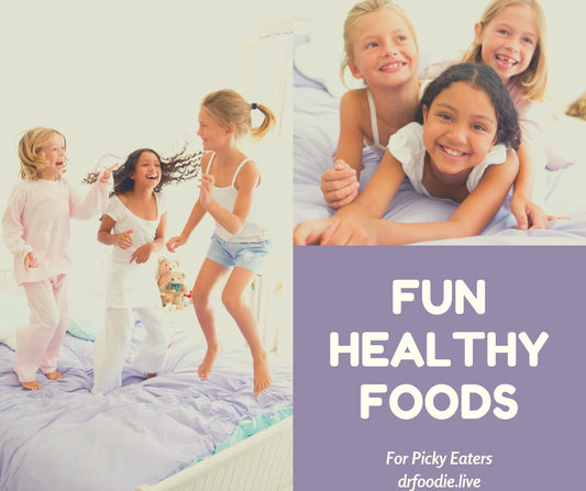 Fun Healthy Foods for Picky Eaters